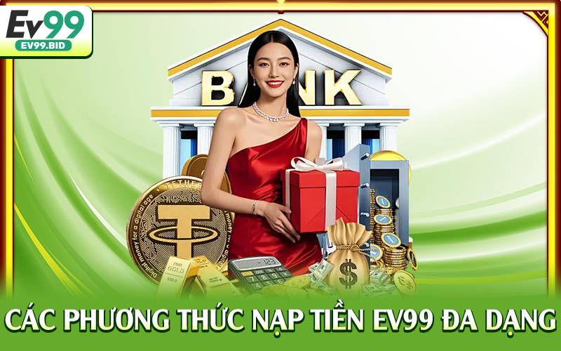 Các phương thức nạp tiền EV99 đa dạng
