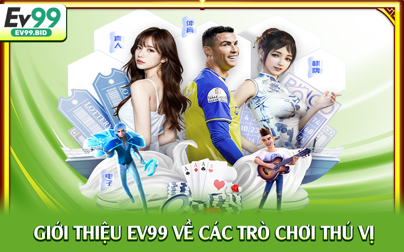 Giới thiệu EV99 về các trò chơi thú vị