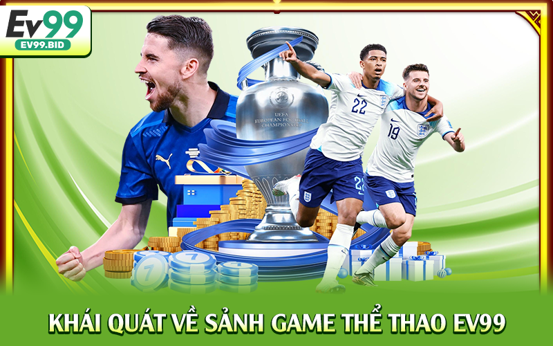 Khái quát về sảnh game thể thao EV99