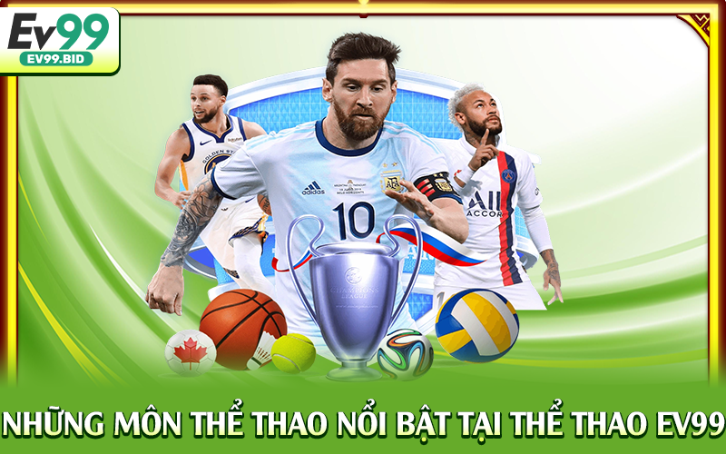Những môn thể thao nổi bật tại thể thao EV99
