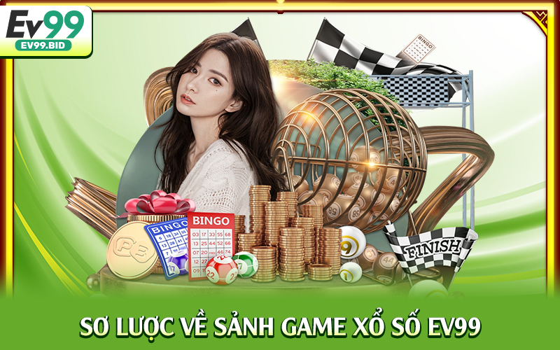 Sơ lược về sảnh game xổ số EV99