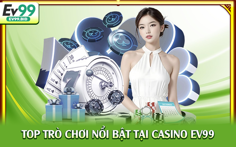Top trò chơi nổi bật tại casino EV99